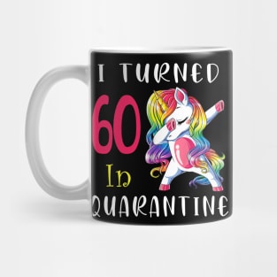 I Turned 60 in quarantine Cute Unicorn Dabbing Mug